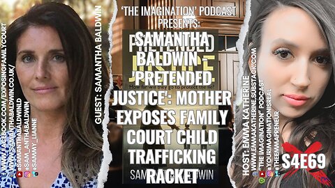 S4E69 | Samantha Baldwin - 'Pretended Justice': Mother Exposes Family Court Child Trafficking Racket