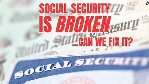 Social Security is Broken. Can it be fixed?