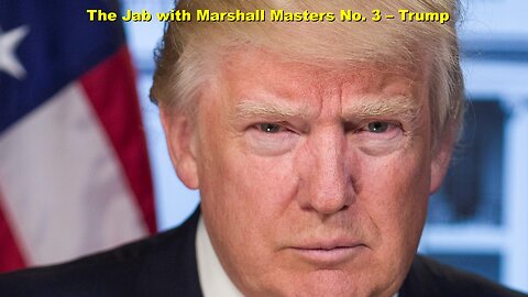 The Jab with Marshall Masters No. 3 – Trump