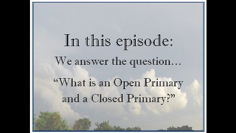 What is an Open Primary and a Closed Primary?
