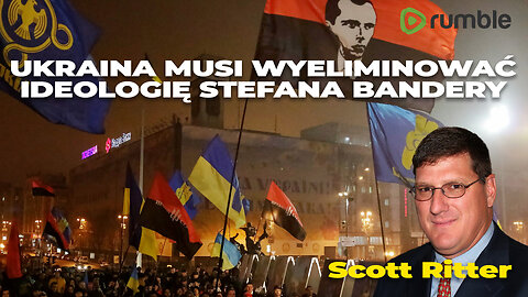 24/12/22 | SCOTT RITTER: UKRAINA MUSI WYELIMINOWAĆ IDEOLOGIĘ STEFANA BANDERY | Napisy PL