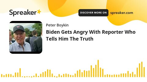 Biden Gets Angry With Reporter Who Tells Him The Truth