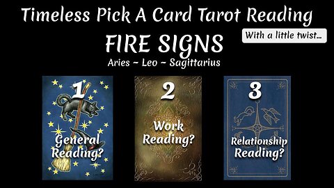 FIRE Signs - Aries, Leo, Sagittarius - Timeless Pick A Card Tarot Reading - January 2024