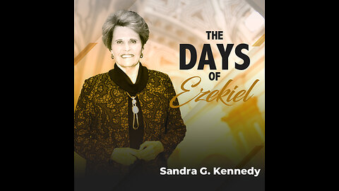 [Prophetic] The Days of Ezekiel | Dr. Sandra G. Kennedy