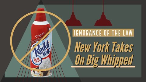 Ignorance Of The Law: New York Takes On The Whip Cream Lobby