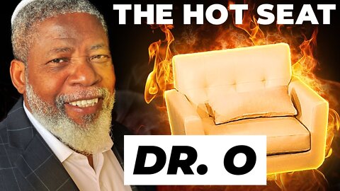 THE HOT SEAT with Dr. Adonijah Ogbonnaya ("Dr. O")!