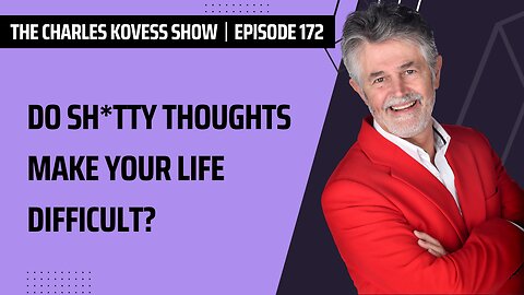 Episode #172: Do sh*tty thoughts make your life difficult?