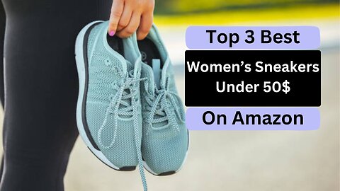 Top 3 Best Women's Sneakers Under 50$ Deals on Amazon