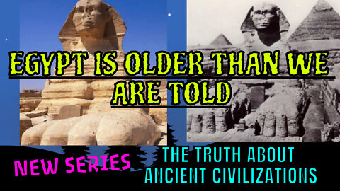 Egypt is older than we are told - The truth about ancient civilizations