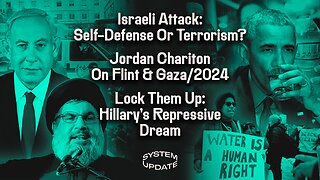 Israeli Attack: Self-Defense Or Terrorism; Jordan Chariton On Flint Water Crisis & Gaza's Effect on 2024; PLUS: Hillary's Repressive Dream | SYSTEM UPDATE #335