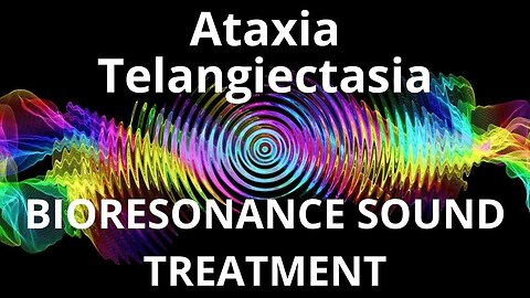 Ataxia Telangiectasia_Sound therapy session_Sounds of nature