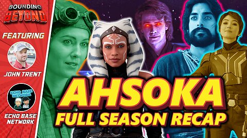 WE SURVIVED AHSOKA SEASON ONE! EchoBaseNetwork stops byive the magic | Bounding Beyond Ep.59 to rel