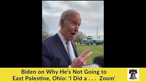 Biden on Why He's Not Going to East Palestine, Ohio: 'I Did a . . . Zoom'