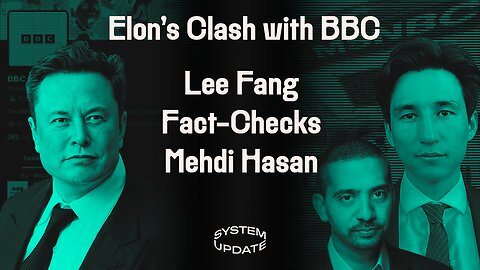 Elon/BBC Conflict Shows Fraud of "Disinformation," Lee Fang Exposes MSNBC | SYSTEM UPDATE #69