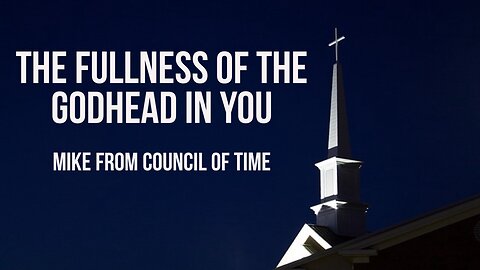 Mike From COT Colossians 2 - The Fullness Of The Godhead In YOU 1/21/24