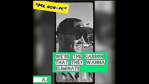 MR. NON-PC - We're The Carbon They Wanna Reduce