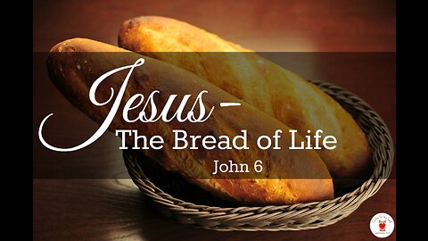 20230312 UNDERSTANDING JESUS: THE BREAD OF LIFE (MINISTER DEREK HALLETT)