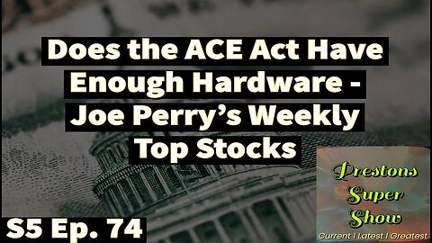 Does the ACE Act Have Enough Hardware-Joe Perry's Weekly Top Stocks