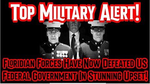 Top Military Alert! Floridian Forces Have Now Defeated US Federal Government In Stunning Upset!