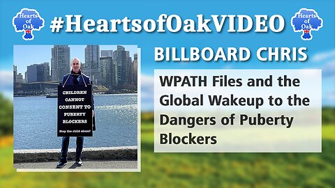 Billboard Chris - WPATH Files and the Global Wakeup to the Danger of Puberty Blockers