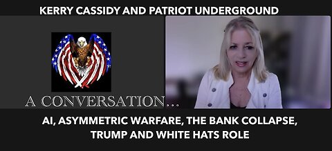 KERRY CASSIDY AND PATRIOT UNDERGROUND: ASYMMETRIC WARFARE, BANK COLLAPSE AND THE WHITE HATS