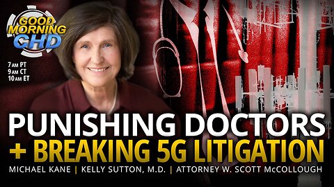 Punishing Doctors + Breaking 5G Litigation