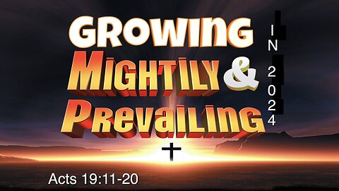 Growing Mightily and Prevailing in 2024