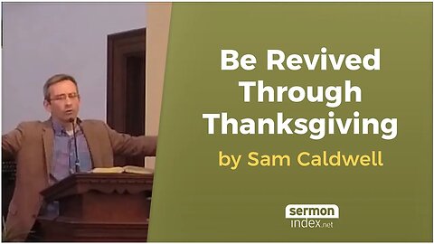 Be Revived Through Thanksgiving by Sam Caldwell