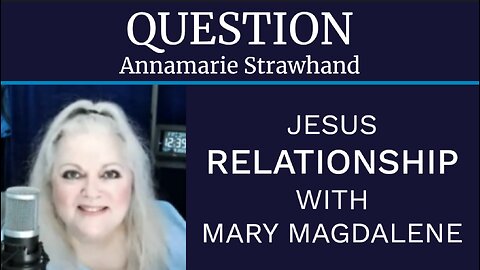 Question: Jesus Relationship with Mary Magdalene