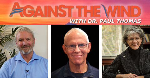 AGAINST THE WIND WITH DR. PAUL - EPISODE 071