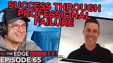 E65: Justin Skinner, Author of "Professional Failure" - On The Edge Podcast