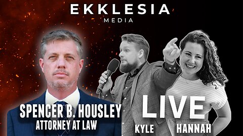 FREEDOM FROM MEDICAL TYRANNY WITH ATTORNEY SPENCER B. HOUSLEY | EKKLESIA LIVE # 110