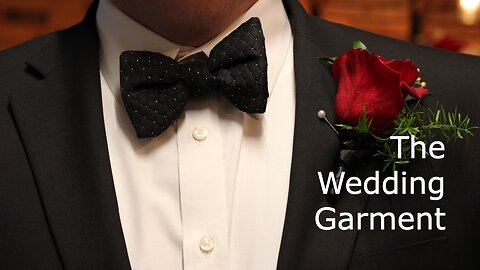 October 22, 2023 - The Wedding Garment - Matthew 22:1-14