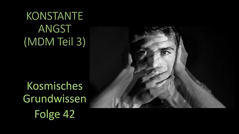 Konstante Angst (MDM Teil 3) - Kosmisches Grundwissen Folge 42