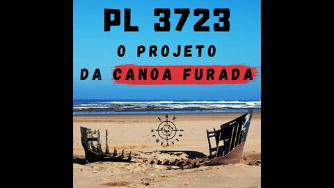 PL3723 O PROJETO DA CANOA FURADA