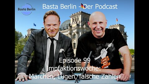 Basta Berlin (Folge 99) – Impfaktionswoche: Märchen, Lügen, falsche Zahlen