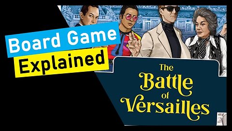 The Battle of Versailles Board Game Explained