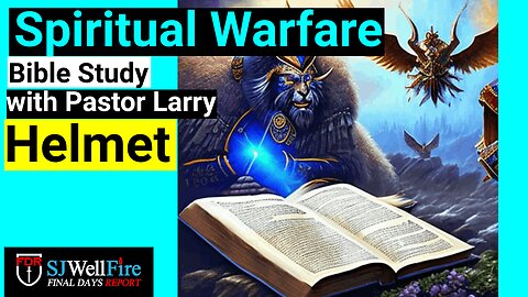 Bible Study - Spiritual Warfare - the Helmet
