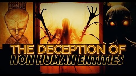 The Deception of Non Human Entities & the Occult Manifestation of Aliens