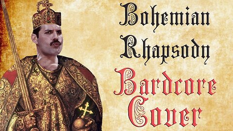 Bohemian Rhapsody (Bardcore - Medieval Parody Cover) Originally by Queen