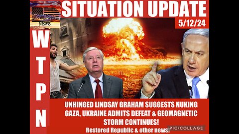 Situation Update: Unhinged Sen. Lindsey Graham Suggest Nuking GAZA! Ukraine Admits Defeat! Geomagnetic Storm Continues! Restored Republic! - We The People News