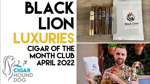 Black Lion Luxuries Cigar of the Month Club April 2022