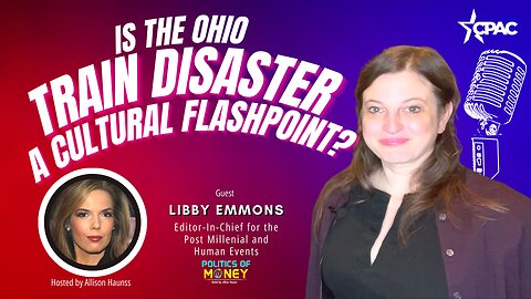Is The Ohio Train Disaster A Cultural Flashpoint? | Interview with Libby Emmons at CPAC