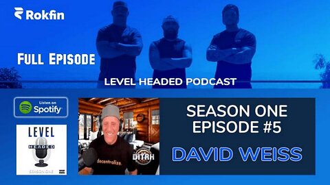 [Level Headed Podcast] Episode #5 - (Feat David Weiss) - Rokfin (full episode) [Aug 5, 2021]