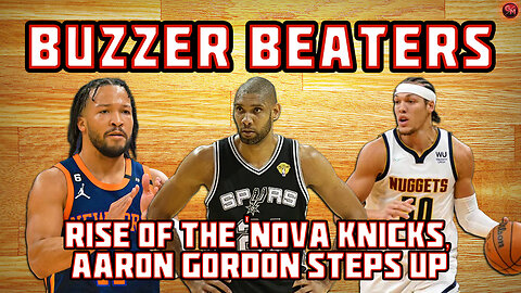 Rise of the "Nova Knicks", and Aaron Gordon STEPS UP!