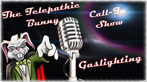 The TB Call-In Show! Episode Two: Gaslighting