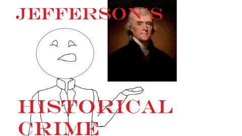 American History Preview: Thomas Jefferson Crimes