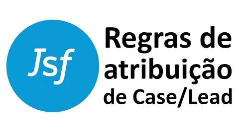 Regras de atribuição de Case/Lead no Salesforce