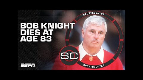 Hall of Fame coach Bob Knight dies at age 83 | SportsCenter