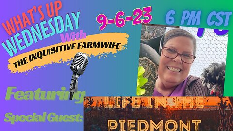 "What's Up Wednesday" with Youtube Channel "Life in the Piedmont" 9-6-23